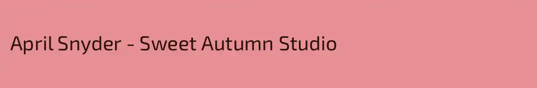 April Snyder - Sweet Autumn Studio